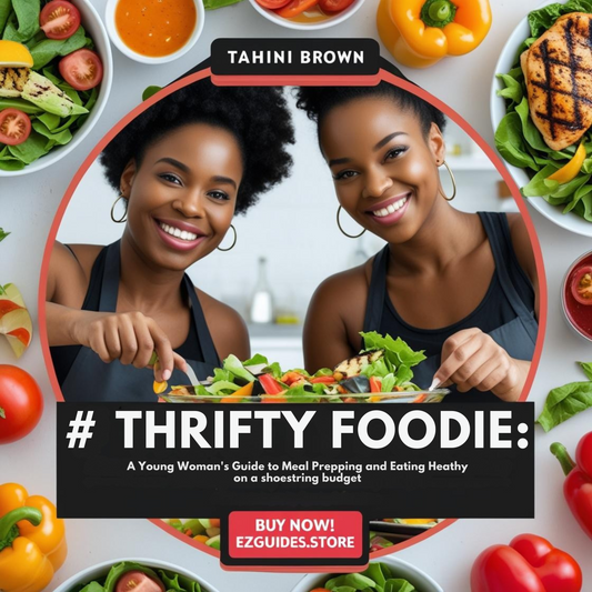 # THIRIFTY FOODIE: A Young Woman's Guide to Meal Prepping and Eating Heathy on a shoestring budget